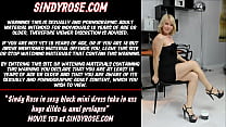 Sindy Rose in sexy black mini dress take in ass huge dildo & anal prolapse
